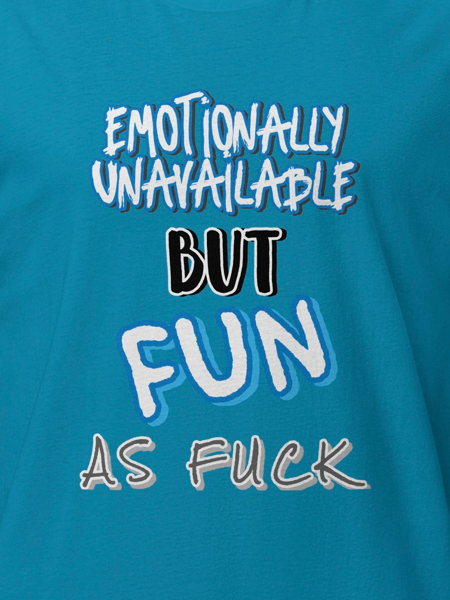 Emotionally Unavailable But Fun As Fvck T-Shirt By KazualTees