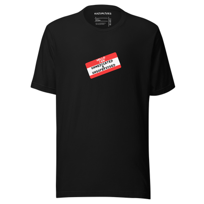 Hello I'm Unmedicated & Unsupervised Nametag T-Shirt By KazualTees