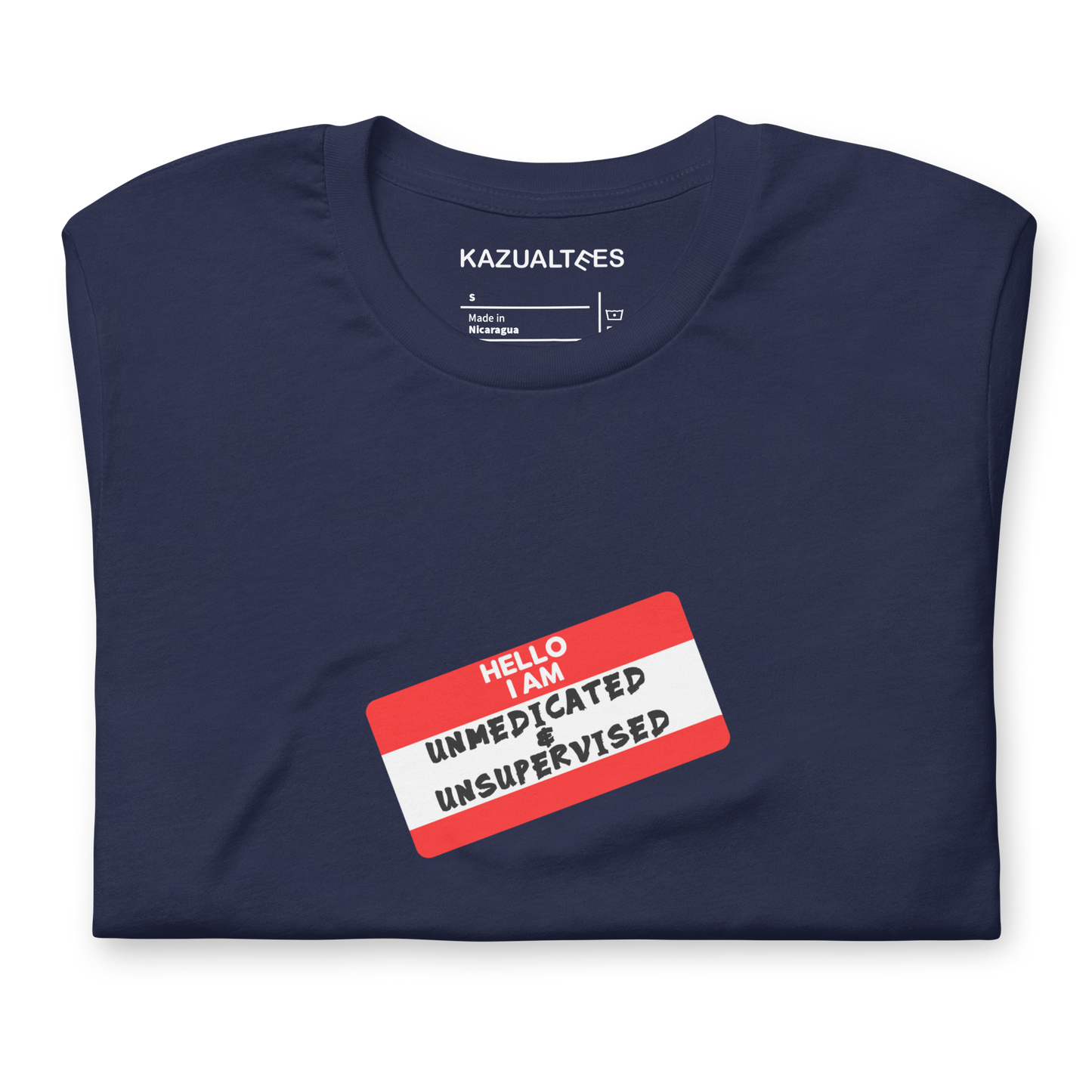 Hello I'm Unmedicated & Unsupervised Nametag T-Shirt By KazualTees