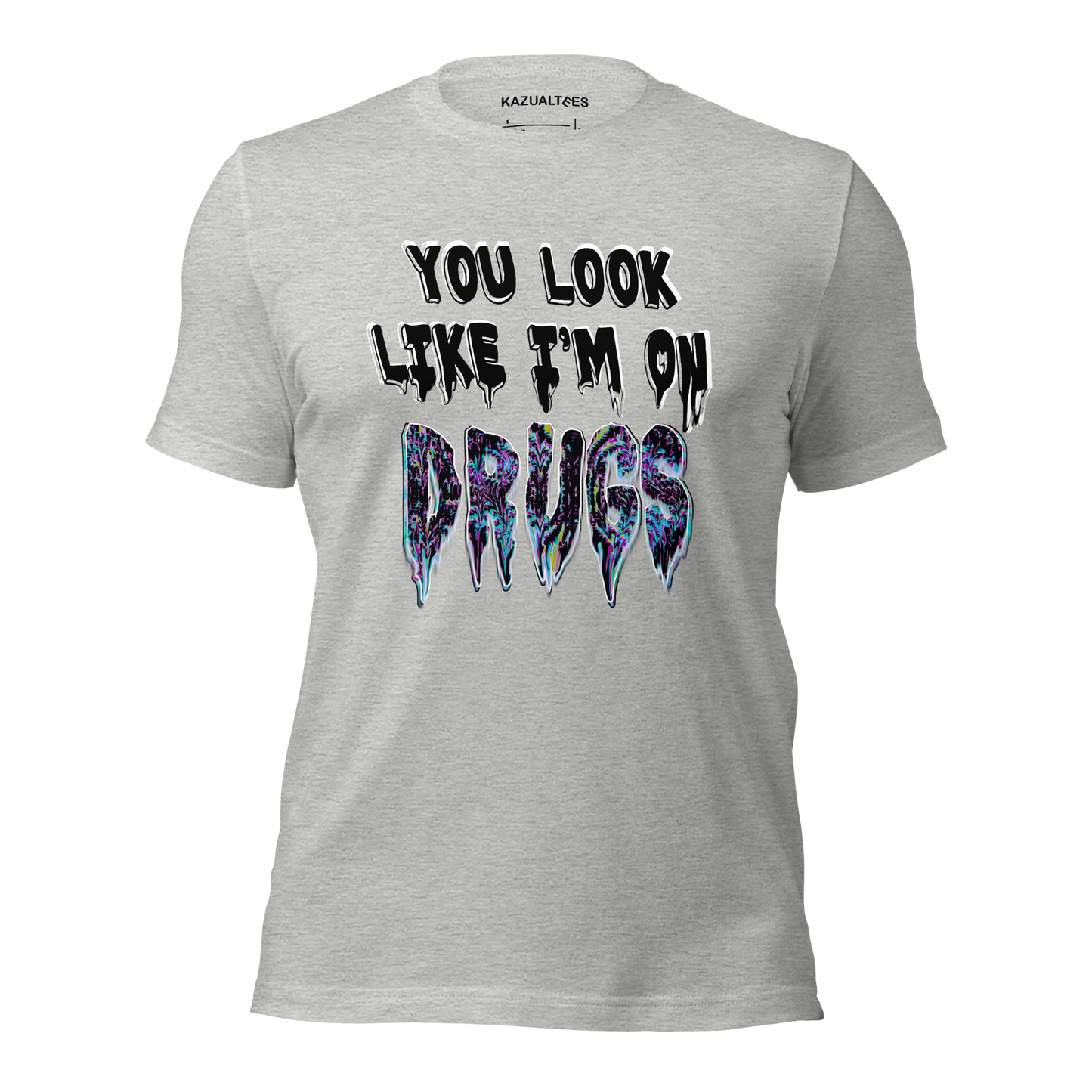 You Look Like I'm On Drugs Premium T-Shirt By KazualTees