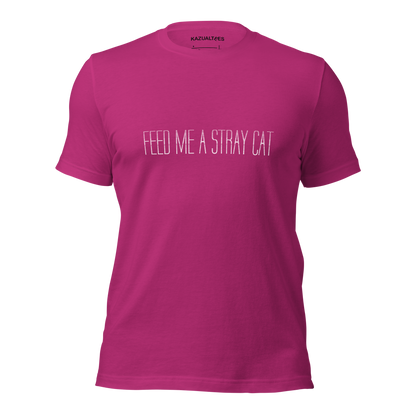 Feed Me A Stray Cat T-Shirt By KazualTees