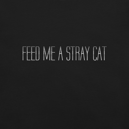 Feed Me A Stray Cat T-Shirt By KazualTees