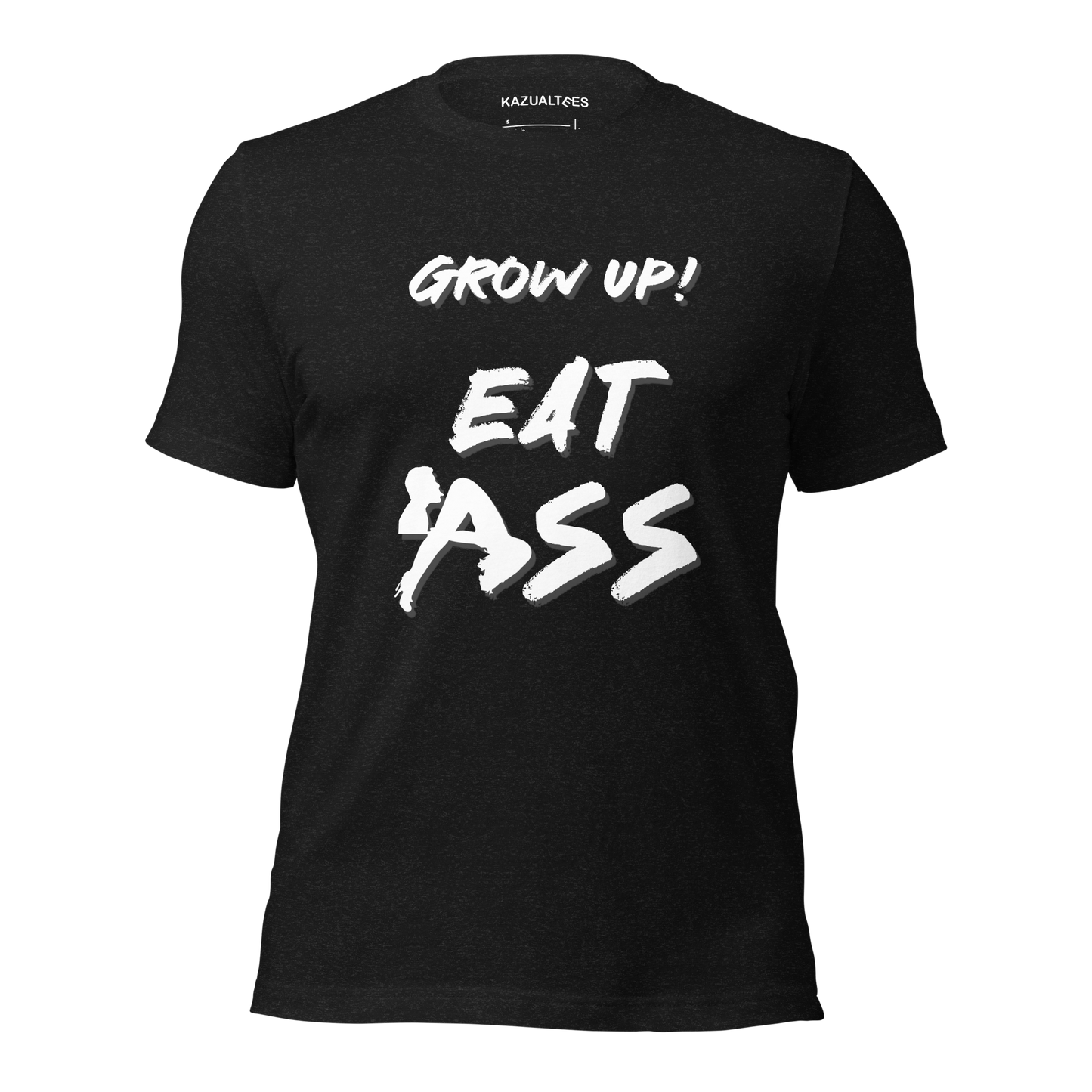 Grow Up & Eat Ass! Premium Ultra Soft T-Shirt By KazualTees