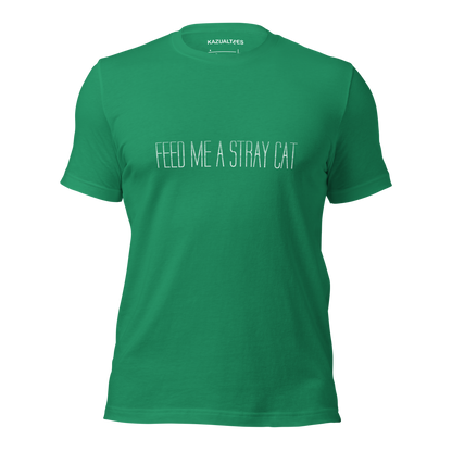 Feed Me A Stray Cat T-Shirt By KazualTees