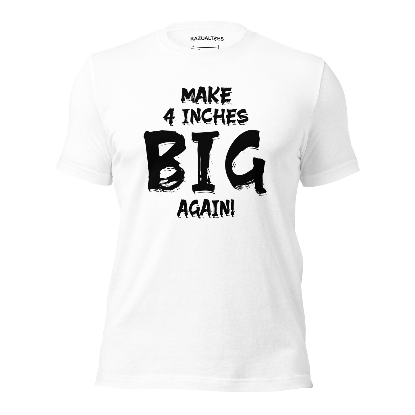 Make 4 Inches Big Again Premium T-Shirt By KazualTees